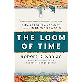 The Loom of Time: Between Empire and Anarchy, from the Mediterranean to China