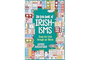 The Little Book of Irishisms: Know the Irish through our Words