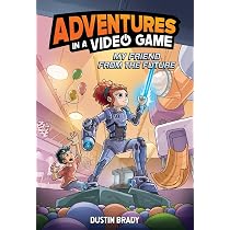 Adventures in a Video Game: My Friend from the Future (Volume 1 ...