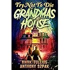 Try Not to Die: At Grandma's House: An Interactive Adventure