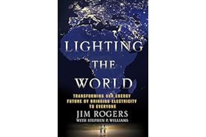 Lighting the World: Transforming Our Energy Future by Bringing Electricity to Everyone