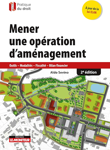 Download Mener une opération d'aménagement - 2e éd : Outils - Modalités - Fiscalité - Bilan financier (Pratique du droit) PDF