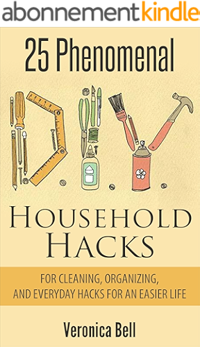 Download DIY: 25 Phenomenal DIY Household Hacks for Cleaning,Organizing, and Everyday Hacks For An Easier Life (diy, organized home, household cleaning, cleaning ... crafts and hobbies) (English Edition) PDF