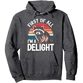 Raccoon First Of All I'M A Delight Pullover Hoodie