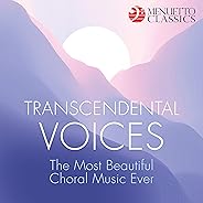 Transcendental Voices: The Most Beautiful Choral Music Ever