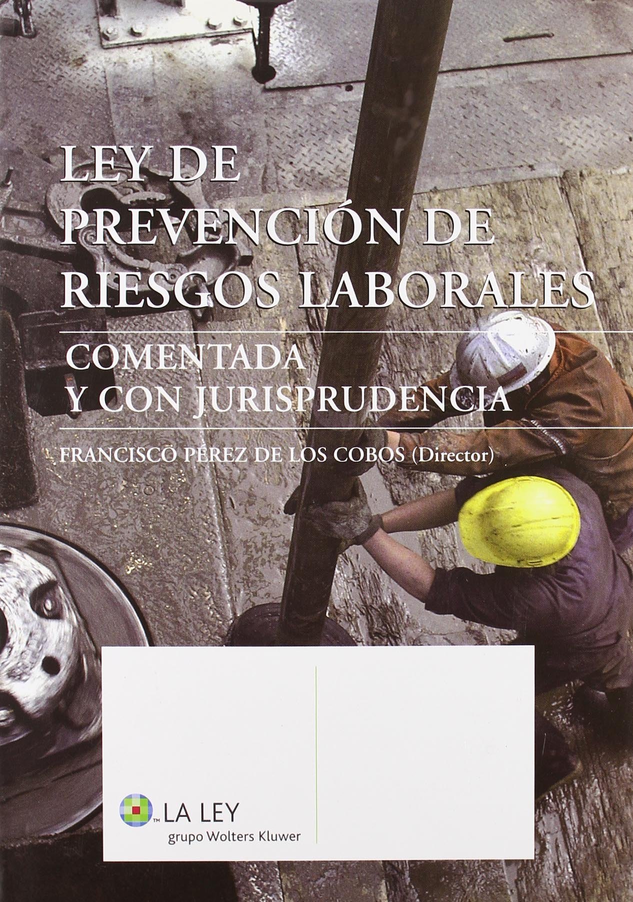 Ley de prevención de riesgos laborales: comentada y con jurisprudencia