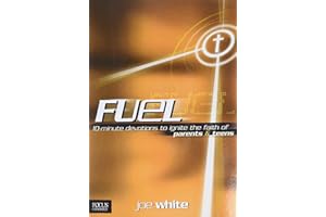 Fuel: 10-Minute Devotions to Ignite the Faith of Parents and Teens