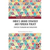 India’s Grand Strategy and Foreign Policy (Routledge Advances in South Asian Studies)