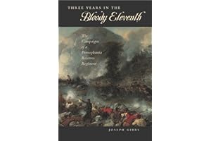 Three Years in the “Bloody Eleventh”: The Campaigns of a Pennsylvania Reserves Regiment (Keystone Books)