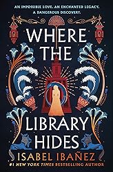 Where the Library Hides: A Novel