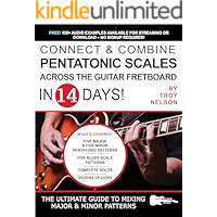 Connect & Combine Pentatonic Scales Across the Guitar Fretboard in 14 Days!: The Ultimate Guide to Mixing Major & Minor… book cover