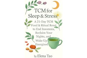 TCM for Sleep & Stress: A 21-Day TCM Food & Ritual Reset to End Insomnia, Reclaim Your Nights, and Wake Up Energized (Modern 