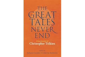 The Great Tales Never End: Essays in Memory of Christopher Tolkien