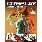 Cosplay Crash Course: A Complete Guide to Designing Cosplay Wigs, Makeup and Accessories