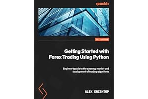 Getting Started with Forex Trading Using Python: Beginner's guide to the currency market and development of trading algorithm