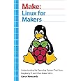 Linux for Makers: Understanding the Operating System That Runs Raspberry Pi and Other Maker SBCs