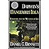 Darwin's Dangerous Idea: Evolution and the Meaning of Life