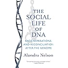 The Social Life of DNA: Race, Reparations, and Reconciliation After the Genome