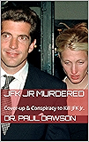JFK JR Murdered: Cover-up & Conspiracy to Kill JFK Jr.