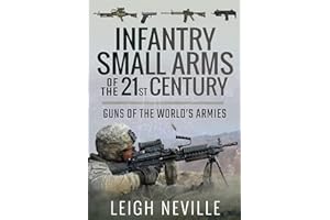Infantry Small Arms of the 21st Century: Guns of the World's Armies
