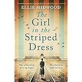 The Girl in the Striped Dress: A completely heartbreaking and gripping World War 2 page-turner, based on a true story