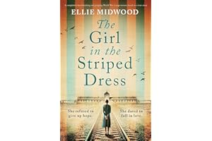 The Girl in the Striped Dress: A completely heartbreaking and gripping World War 2 page-turner, based on a true story