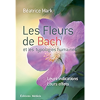 Les fleurs de Bach et les typologies humaines : Leurs indications Leurs effets (French Edition) book cover