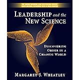 Leadership and the New Science: Discovering Order in a Chaotic World