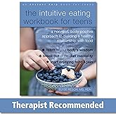 The Intuitive Eating Workbook for Teens: A Non-Diet, Body Positive Approach to Building a Healthy Relationship with Food