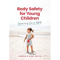 Body Safety for Young Children: Empowering Caring Adults: King ...