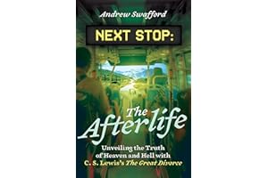 Next Stop: The Afterlife: Unveiling the Truth of Heaven and Hell with C. S. Lewis's The Great Divorce