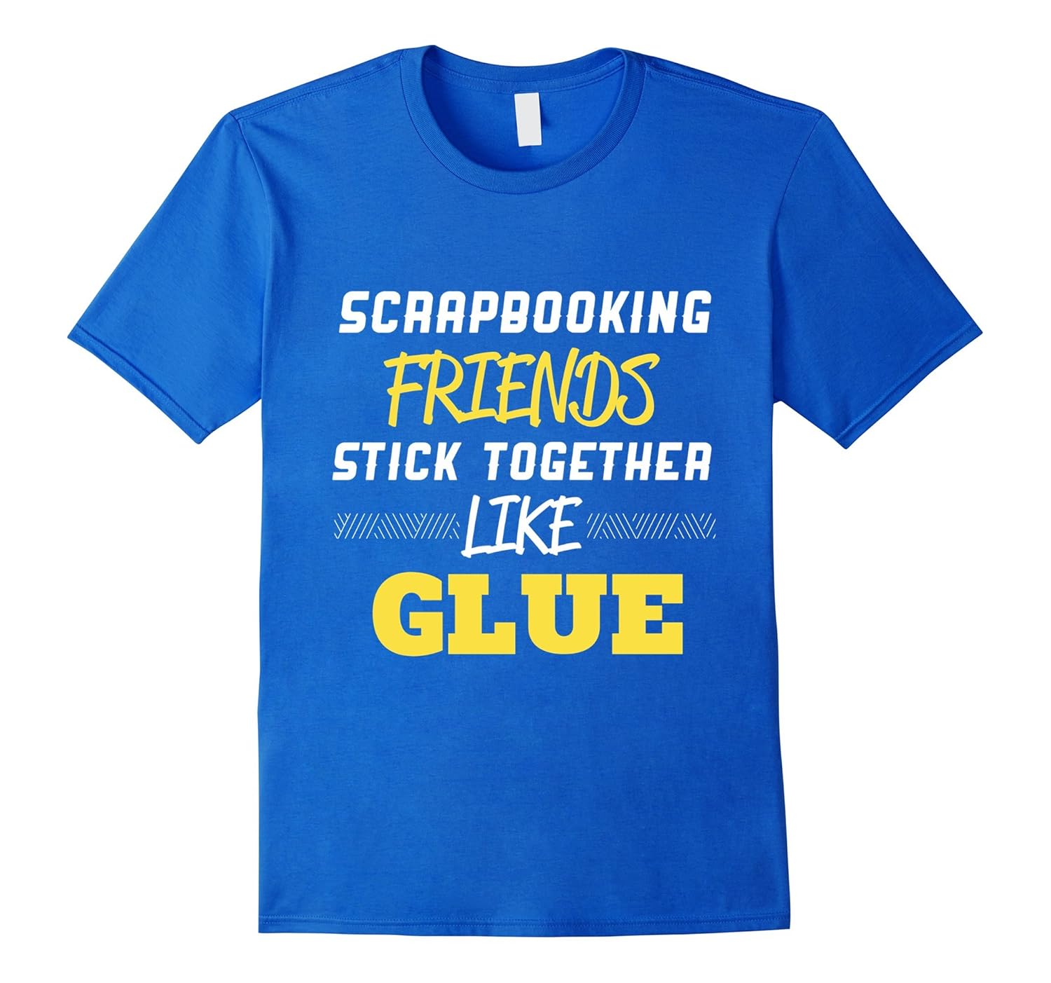 Scrapbooking Friends Stick Together Like Glue TShirtVaci Vaciuk