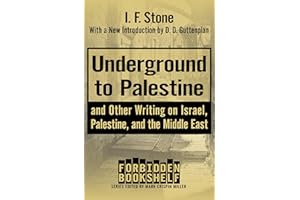 Underground to Palestine: And Other Writing on Israel, Palestine, and the Middle East (Forbidden Bookshelf Book 14)