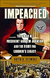 Impeached: The Trial of President Andrew Johnson and the Fight for Lincoln's Legacy