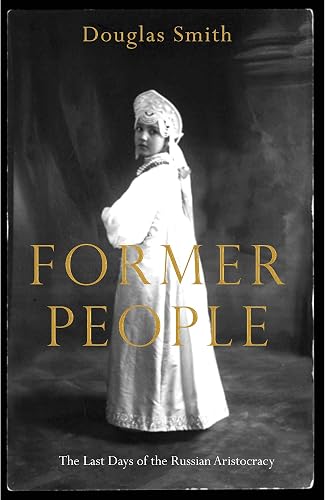 Download Former People: The Last Days of the Russian Aristocracy PDF
