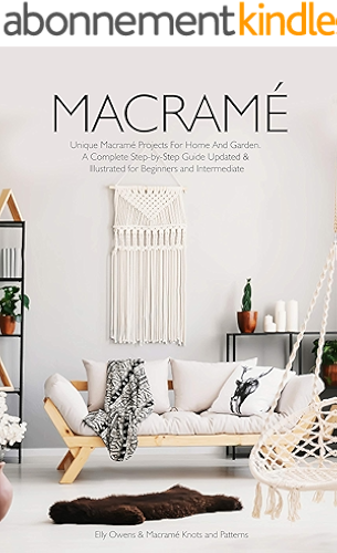 Download Macrame: Unique Macrame Projects For Home And Garden. A Complete Step-by-Step Guide Updated & Illustrated for Beginners and Intermediate (English Edition) PDF