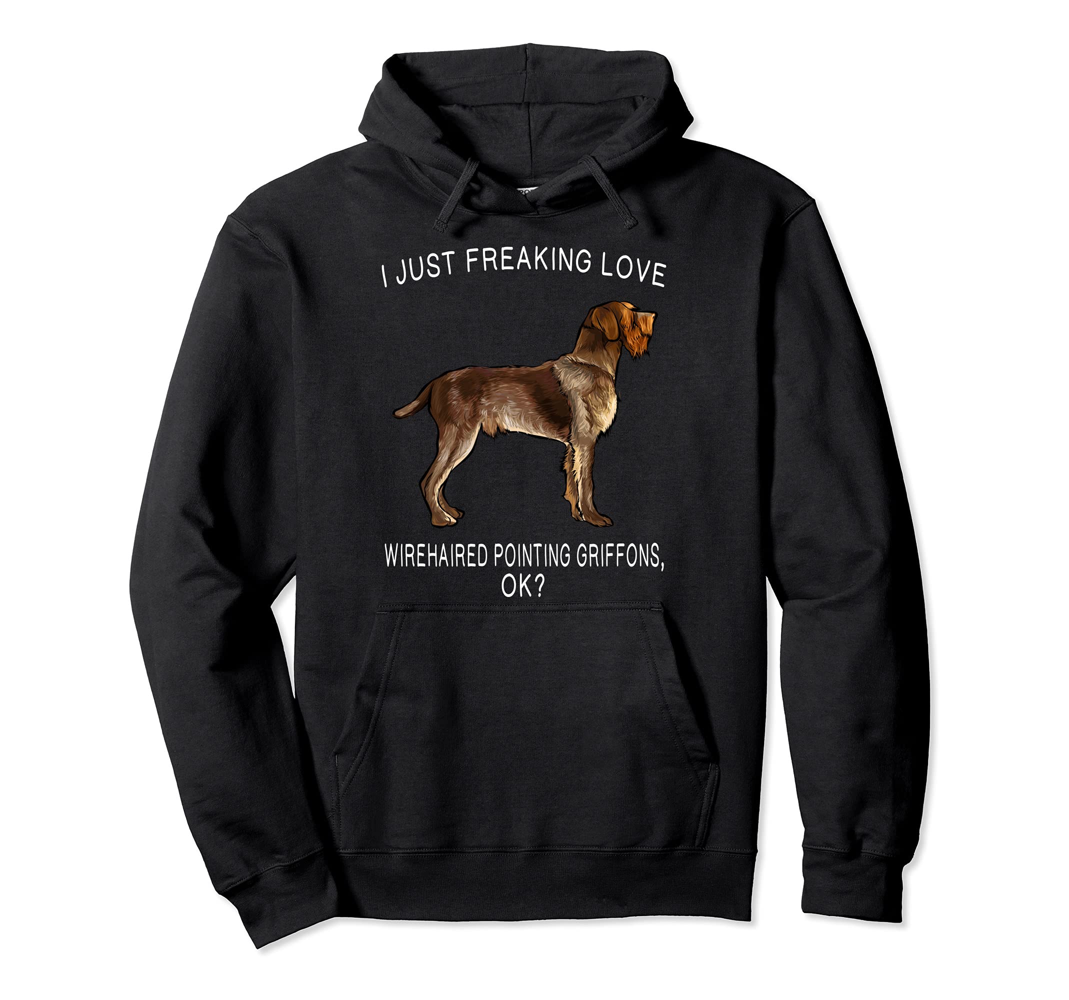 I Just Freaking Love Wirehaired Pointing Griffons Ok? Dog Pullover Hoodie