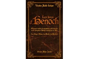 Les livres d’ Hénoch: Découvrez le trésor de connaissance caché dans les textes apocryphes d’Hénoch censurés par la Bible | L