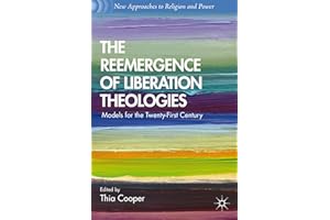 The Reemergence of Liberation Theologies: Models for the Twenty-First Century (New Approaches to Religion and Power)