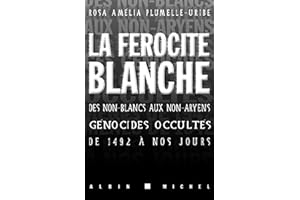 La Férocité blanche : Des non-blancs aux non-aryens génocides occultés de 1942 à nos jours (Histoire t. 6065) (French Edition