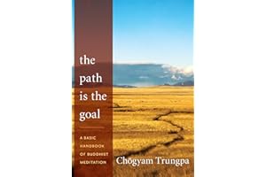 The Path Is the Goal: A Basic Handbook of Buddhist Meditation