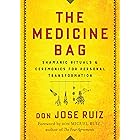The Medicine Bag: Shamanic Rituals & Ceremonies for Personal Transformation (Shamanic Wisdom)