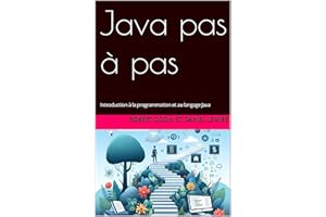 Java pas à pas: Introduction à la programmation et au langage Java (French Edition)