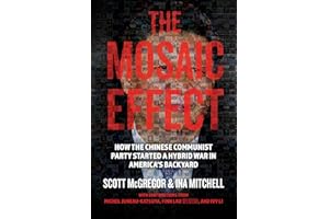 The Mosaic Effect: How the Chinese Communist Party Started a Hybrid War in America’s Backyard (The Hybrid War Series Book 1)