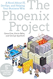 The Phoenix Project: A Novel about IT, DevOps, and Helping Your Business Win