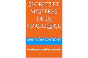 Secrets et Mystères de la Sorcellerie: Fondements, mythes et réalité (French Edition)