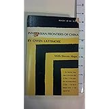 Inner Asian Frontiers of China, with Eleven Maps, the Historyical Georgraphy of the Great Wall of China, the Legendary and Ea