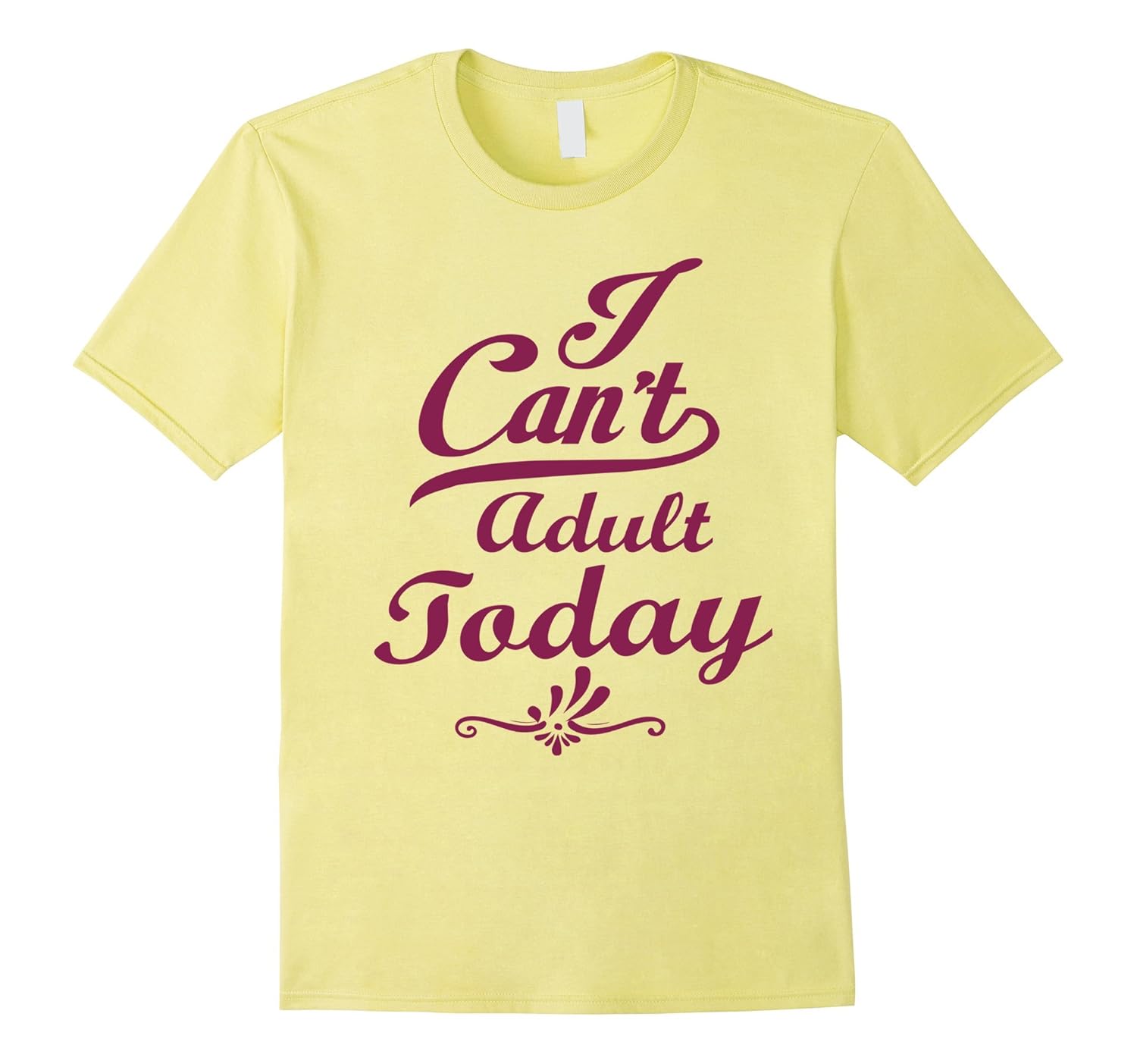 I Can’t Adult Today, Funny, Adulting shirt