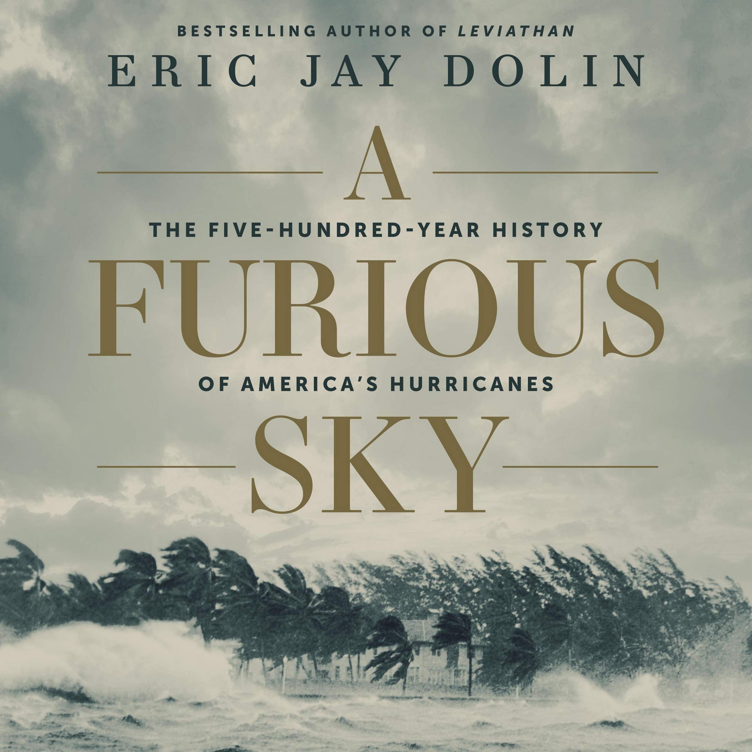 A Furious Sky: The Five-Hundred-Year History of America's Hurricanes Image A Furious Sky: The Five-Hundred-Year History of America's Hurricanes Image