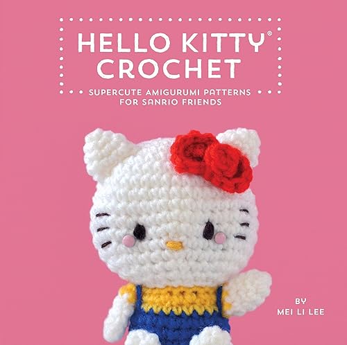 Download Hello Kitty Crochet: Supercute Amigurumi Patterns for Sanrio Friends PDF